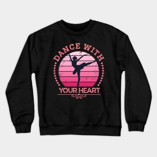 Dance with your Heart Ballett Dancer Crewneck Sweatshirt